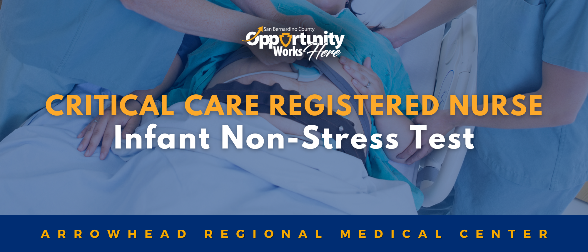 Recruitment banner for [Critical Care Registered Nurse - Infant Non-Stress Test] and SB County Logo with [hospital staff assisting with prenatal test monitors]