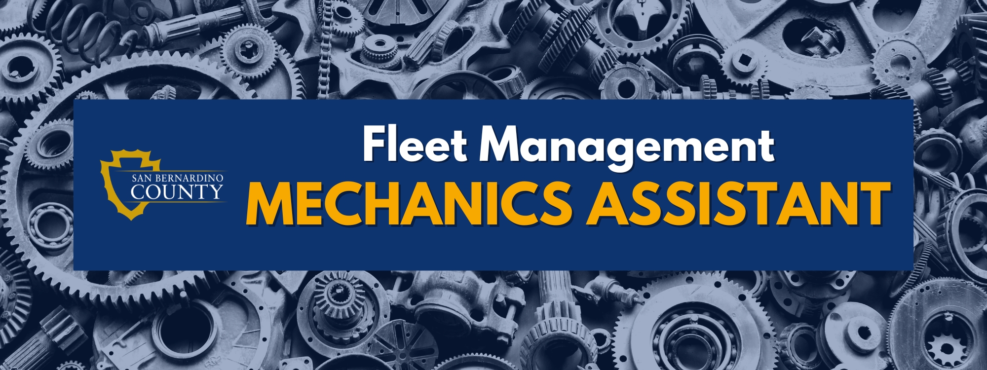 San Bernardino County Fleet Management is hiring a Mechanics Assistant, background photo of gears and machinery parts.