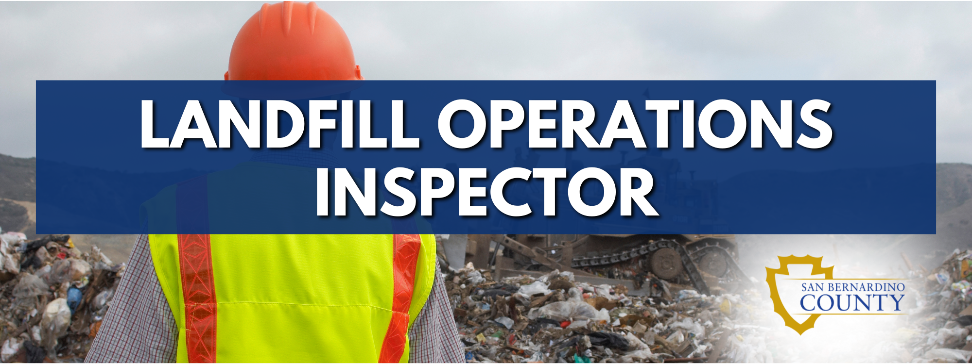 Recruitment banner for Landfill operations inspector with San Bernardino County logo and image of landfill worker standing in a landfill