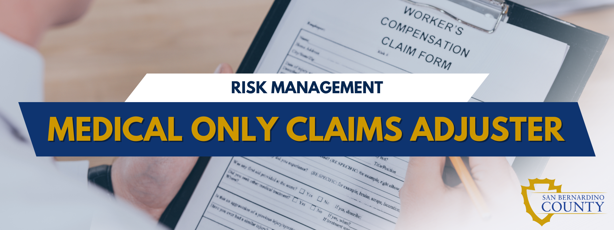 Risk Management Medical Only Claims Adjuster with SB County logo and person writing on a workers compensation claim form on a clipboard