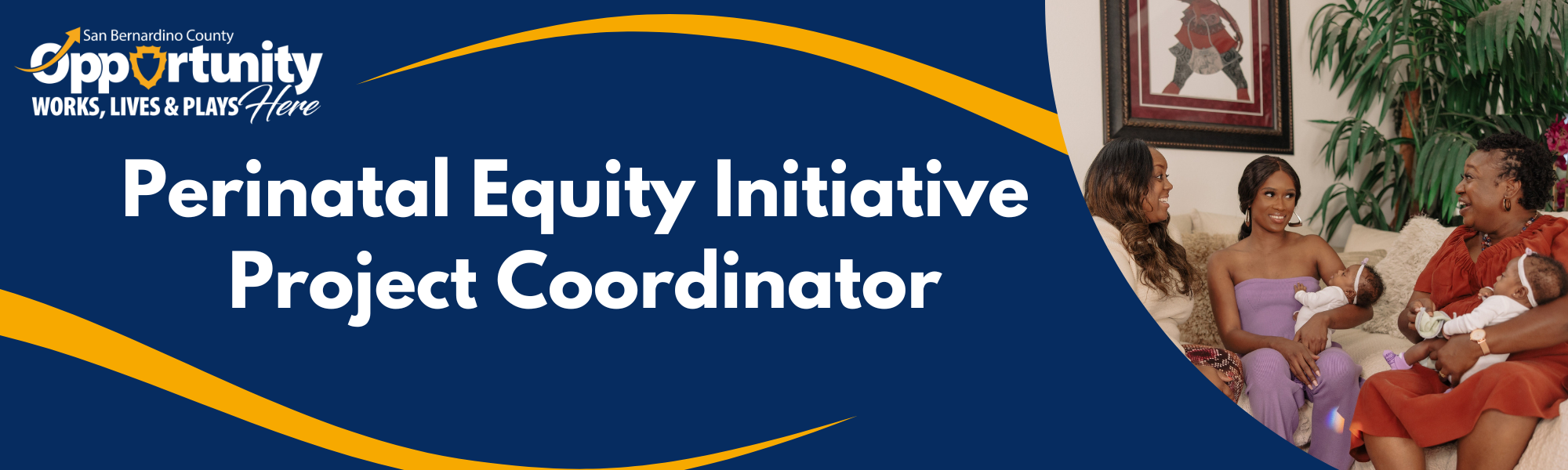 Recruitment banner for [Perinatal Equity Initiative Project Coordinator] and SB County Logo with [Women and Infants sitting] in background.