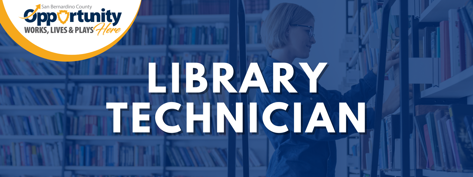 Recruitment banner for Library Technician and SB County Logo with employee putting books away in a library in background.
